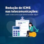 Anatel determina repasse do ICMS ao consumidor